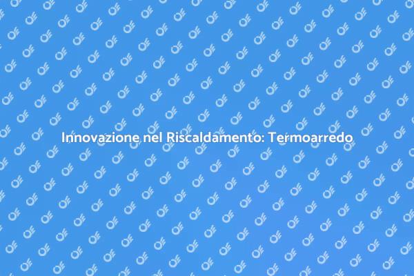Termoarredo: Design e Innovazione