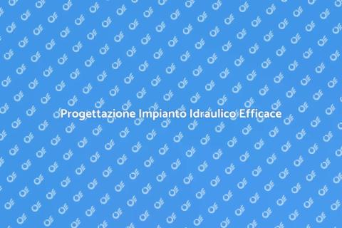 Impianto Idraulico: Sicurezza e Funzionalità