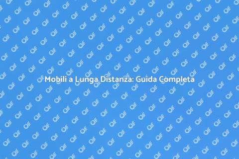 Trasferimento Mobili Lunga Distanza