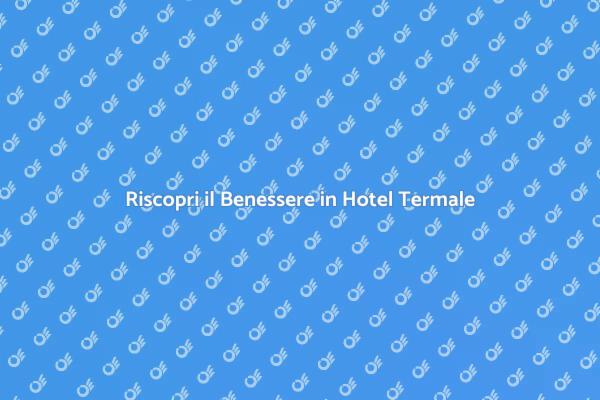 Ritrova Serenità con Trattamenti Termali