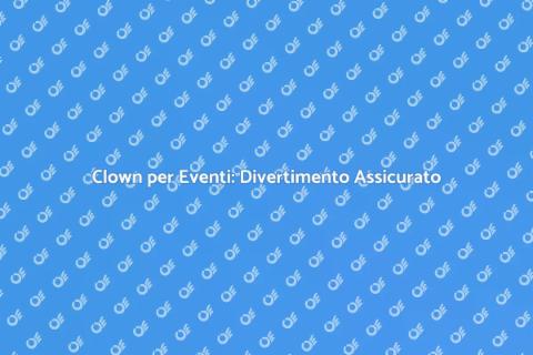Animazione con Clown per Eventi