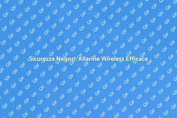 Protezione Efficace con Allarme Wireless