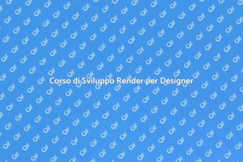 Corso Avanzato di Sviluppo Render