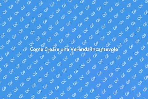 Allestire una Veranda da Sogno