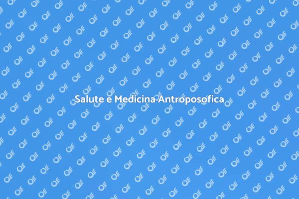 Approccio Olistico alla Medicina Antroposofica