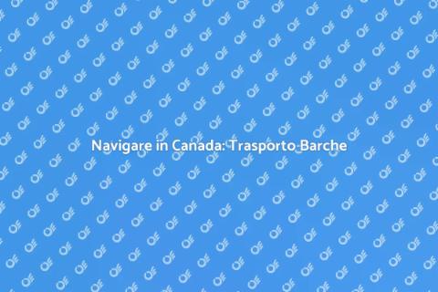 Trasporto di Barche in Canada