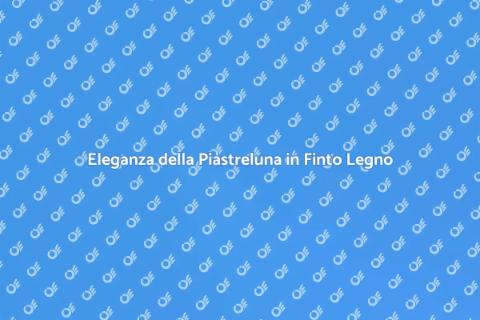 Piastreluna in Finto Legno Elegante