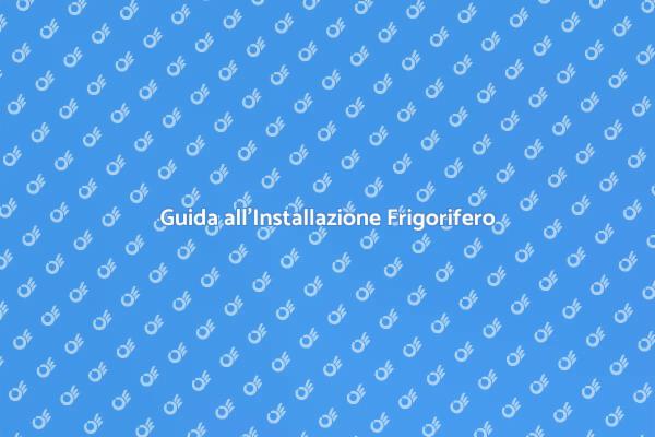 Installazione Frigorifero: Ecco Come Fare