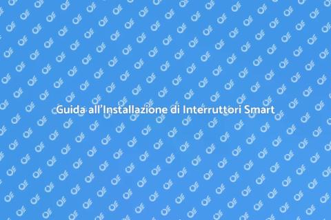 Interruttori Intelligenti per la Casa