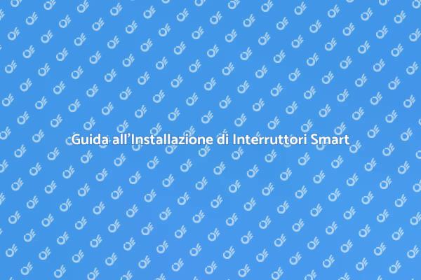 Modernizza la tua Casa con Interruttori Smart