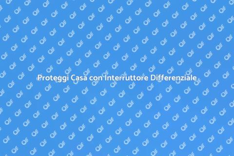 Interruttore Differenziale Sicuro