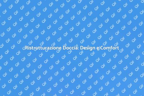 Rifare la Doccia: Trasforma il Tuo Bagno