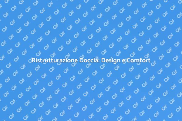 Rinfresca il tuo Bagno con una Nuova Doccia