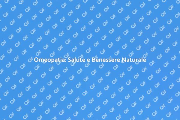 L'Omeopatia: Un Approccio Unico alla Salute