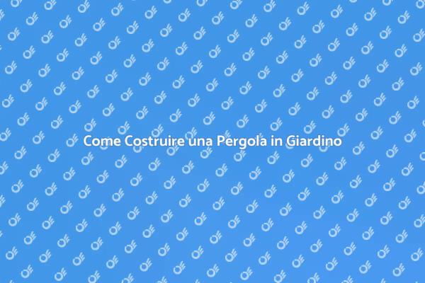 Realizza la Tua Pergola da Giardino