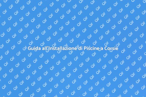 Crea la Tua Piscina a Corsie Ideale