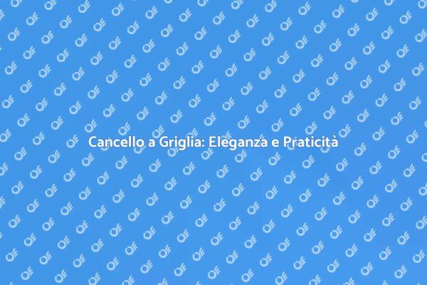 Cancello a Griglia: Un Tocco di Stile