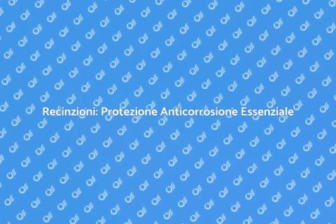 Protezione Anticorrosione Recinzioni