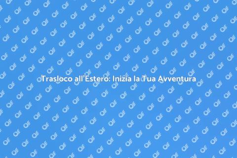 Traslocare in un Paese Estero