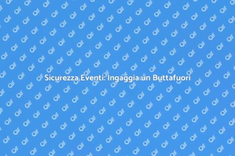 Ingaggiare un Buttafuori per Eventi