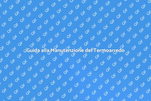Termoarredo: Manutenzione e Comfort