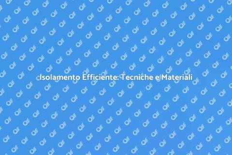 Tecniche di Isolamento per la Casa
