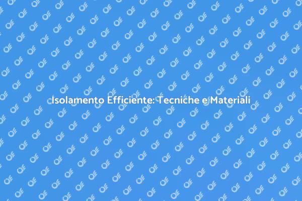 Isolare per Comfort e Risparmio Energetico
