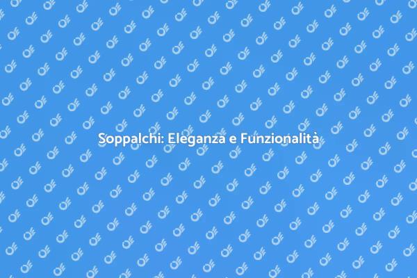 Soppalco: Ottimizza i Tuoi Spazi!