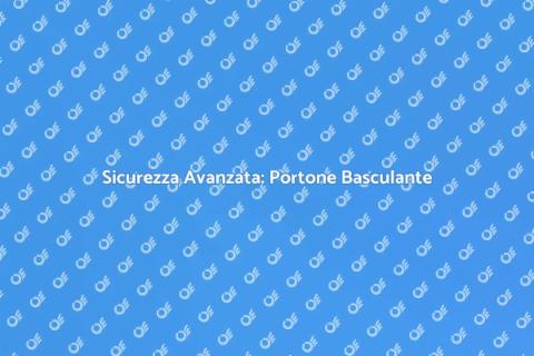 Portone Basculante Sicuro e Innovativo
