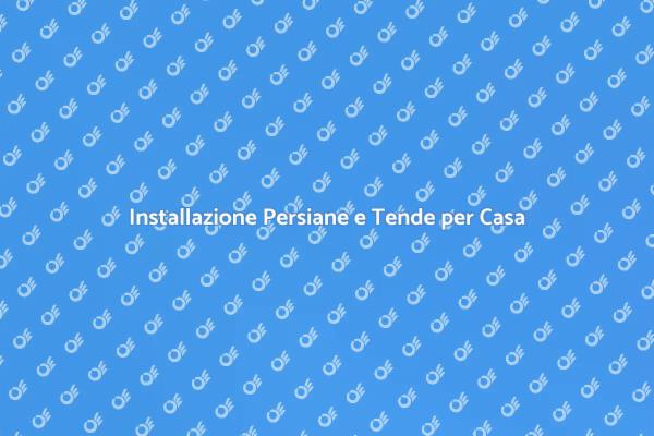 Persiane e Tende: Comfort e Stile