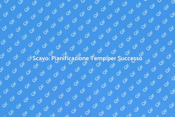 Pianificazione nei Servizi di Scavo
