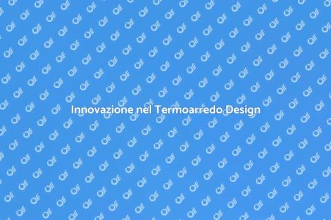 Termoarredo Design e Geolocalizzazione