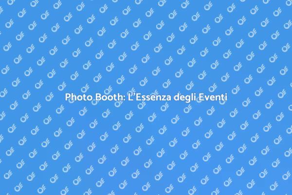L'Importanza del Photo Booth agli Eventi