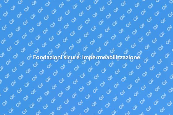 Proteggi le tue fondazioni dall'umidità