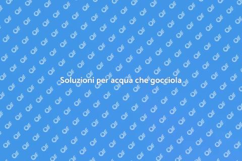 Problema acqua che gocciola soffitto