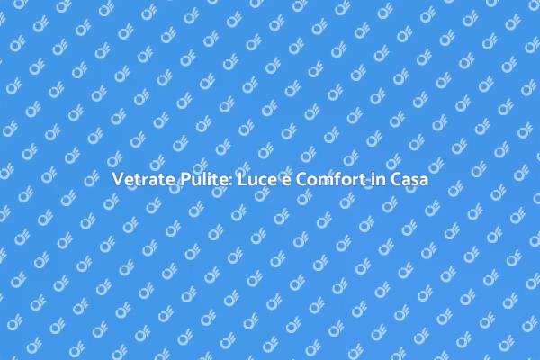 La Guida alla Pulizia delle Vetrate