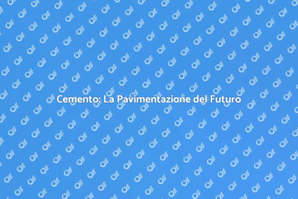 Pavimentazione in Cemento: Scelta Eccellente