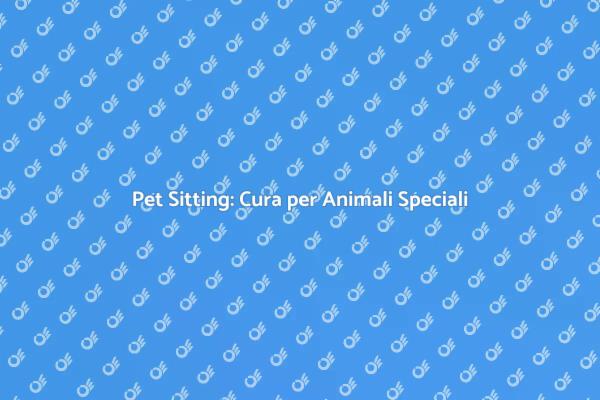 Assistenza per Animali con Esigenze Particolari