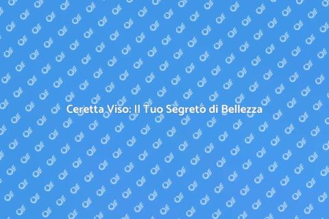 Ceretta Viso: Bellezza e Praticità