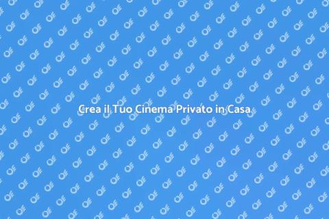 Installare una Sala Cinema in Casa