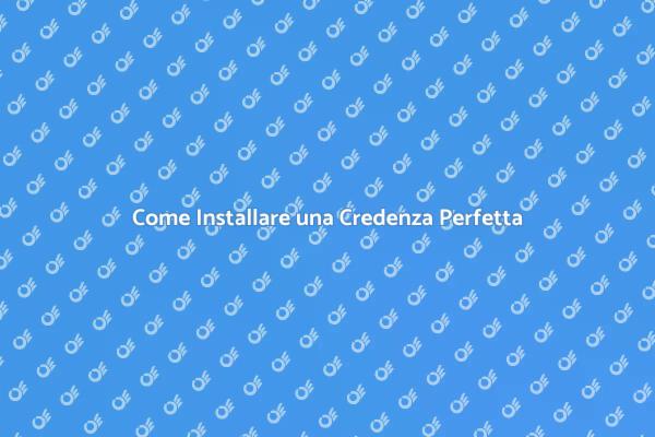 Installazione Credenza: Guida Pratica