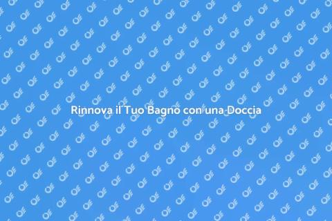 Sostituzione Vasca con Doccia Moderna