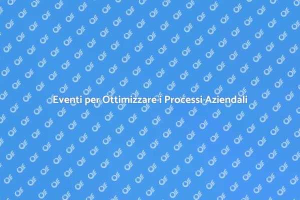 Eventi che Ottimizzano i Processi Aziendali