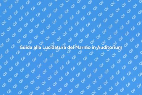 Lucidare Marmo Auditorium: Guida Pratica