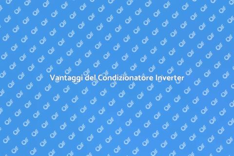 Condizionatore Inverter: Comfort e Risparmio
