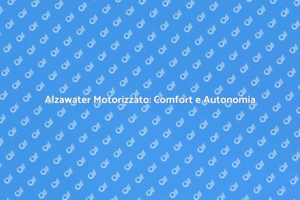 Alzawater Motorizzato: Una Soluzione Innovativa