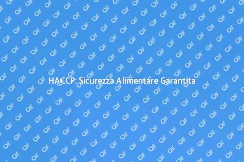 Procedure HACCP: Guida Pratica Sicura