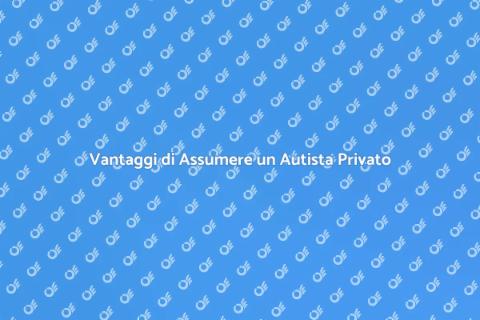 Assumere un Autista Privato Affidabile