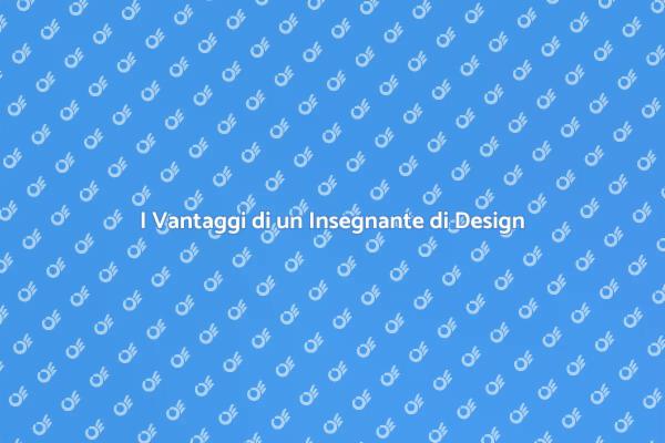 Perché Scegliere un Insegnante di Design