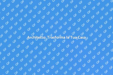 Prendere Architetto per la Tua Casa